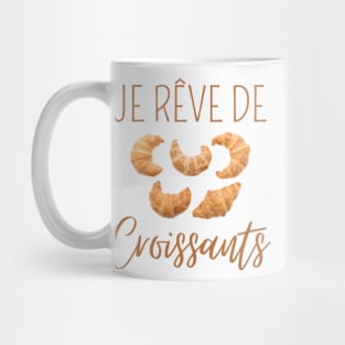 I Dream Of Croissants Humor Mug